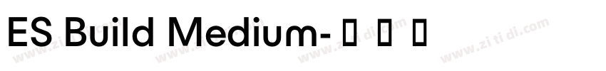ES Build Medium字体转换 ES Build Medium字体转换